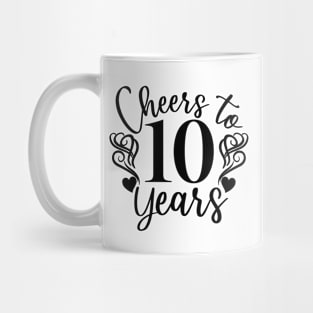 Cheers To 10 Years - 10th Birthday - Anniversary Mug